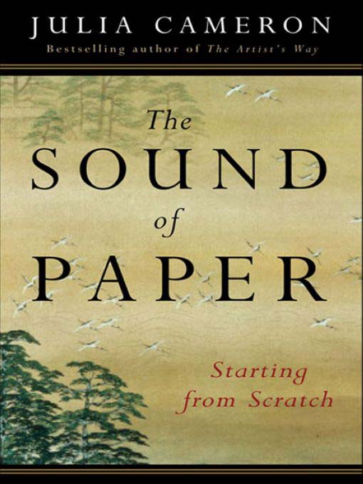 Title details for The Sound of Paper by Julia Cameron - Available
